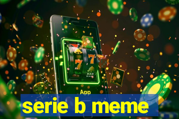 serie b meme